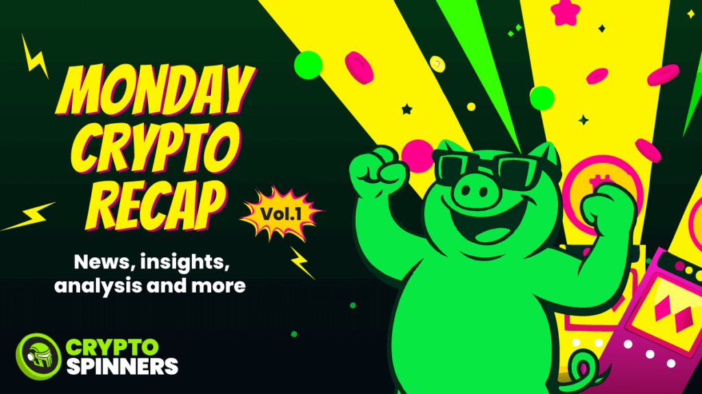 Cryptospinners Monday crypto recap vol 1