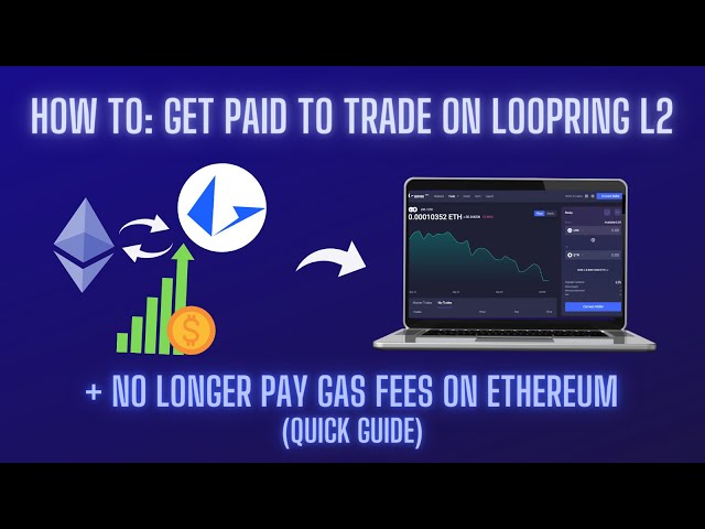 Get PAID to trade on Ethereum using Loopring L2 (+ stop paying gas fees!) [QUICK GUIDE]