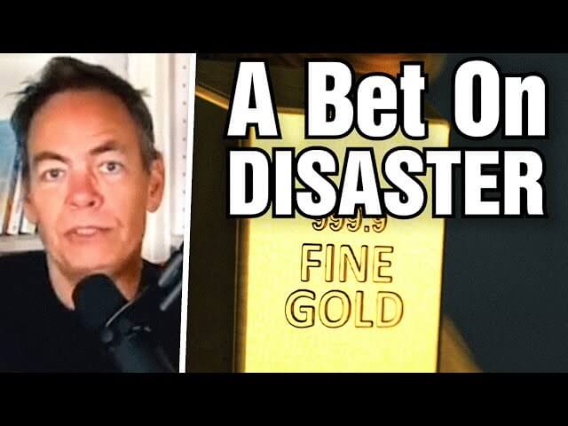 Gold Is A Bet On Disaster?!