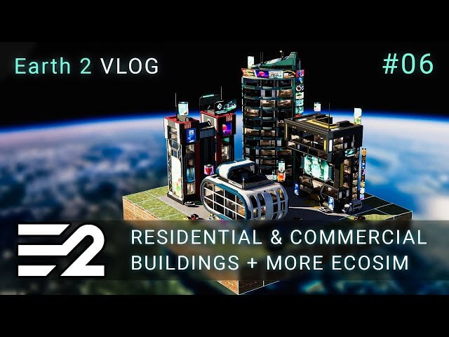 Earth 2 VLOG #6 - Residential & Commercial Buildings + More